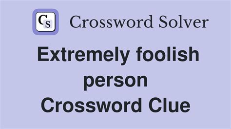 foolish crossword clue|foolish crossword clue daily themed.